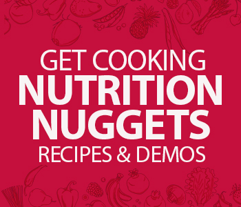 Get cooking with nutrition nuggets.